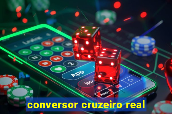 conversor cruzeiro real